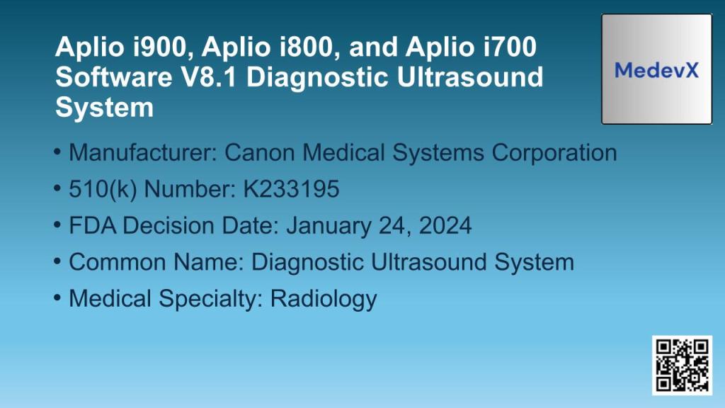 Aplio i900, Aplio i800, and Aplio i700 Software V8.1 Diagnostic Ultrasound System